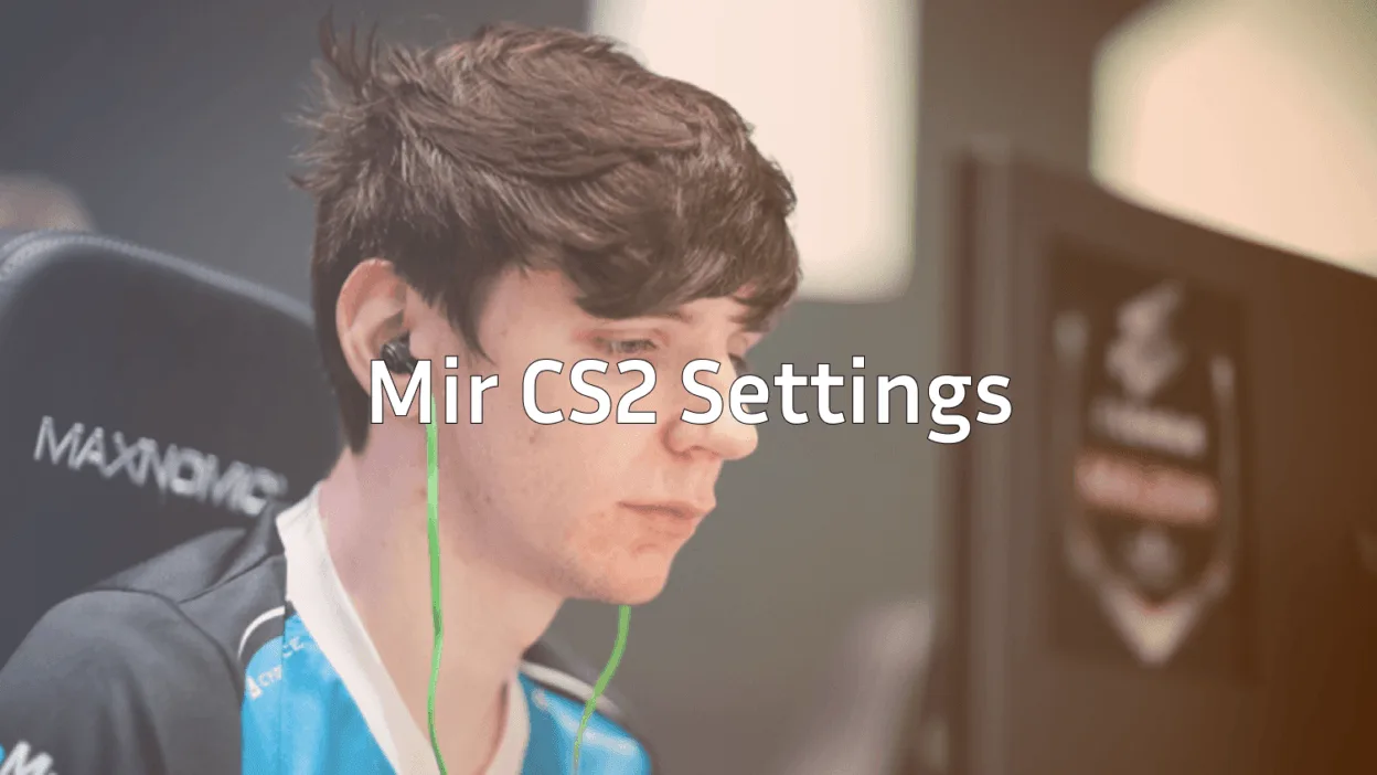Mir CS2 Settings, Crosshair & Config Guide