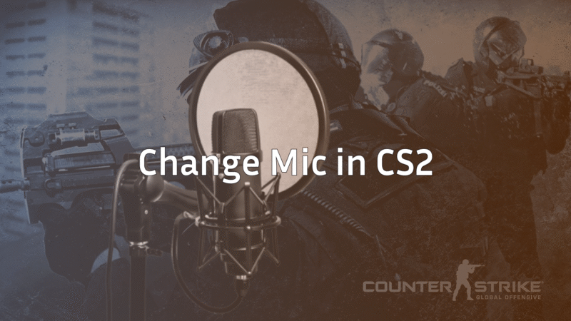 How to Change Mic in CSGO & CS2 (Quick Fix Guide)