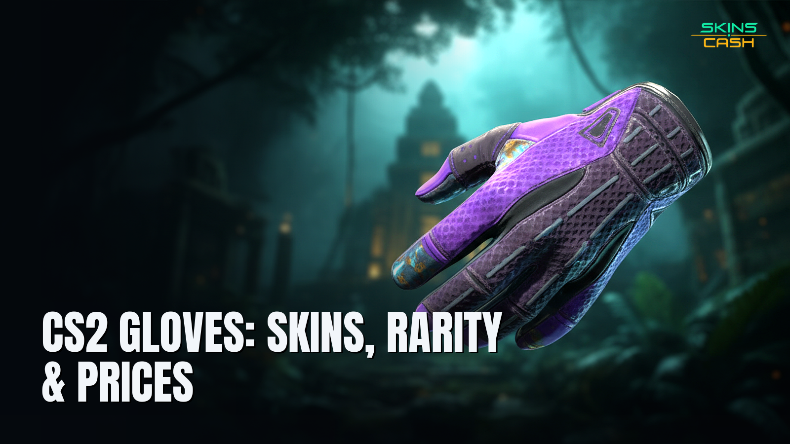 Best CS2 Gloves: Skins, Rarity & Prices: 12 Picks (2026)