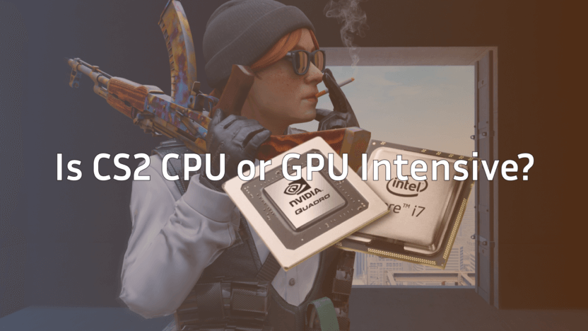 Is CS2 CPU or GPU Intensive? 2026 Performance Guide