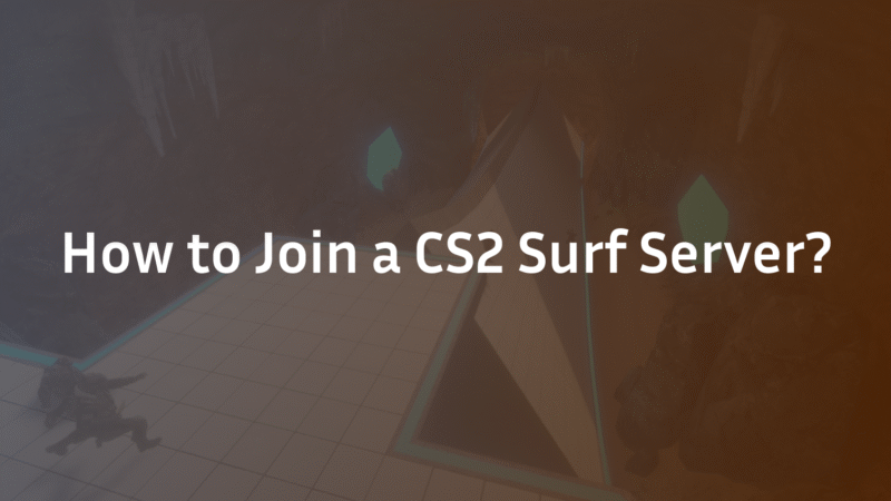How to join CS2 Surf Servers: Complete Guide